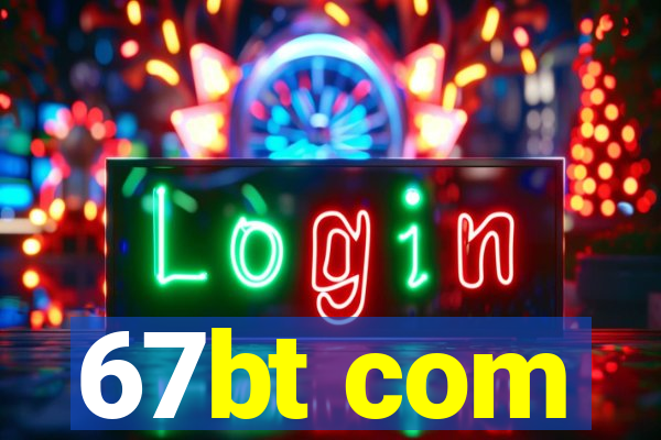 67bt com